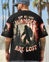 NOT ALL WHO WANDER ARE LOST BIGFOOT ALL OVER PRINT - TLTR0905253
