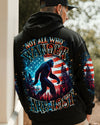NOT ALL WHO WANDER ARE LOST BIGFOOT ALL OVER PRINT - YHHN2910251