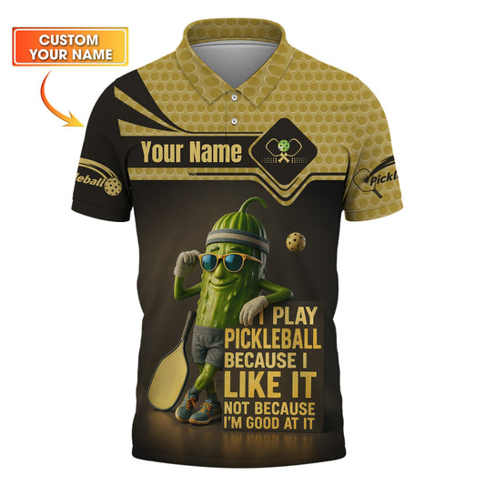 PicklebalI Pickle Funny Custom T Shirt, Play Because I Like It Not Good At It, Pickleball Gift Ideas