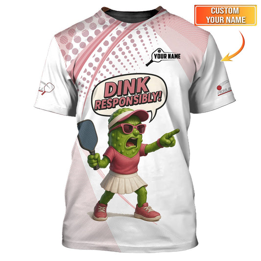 Dink Responsibly Ladies Pickleball Shirts, Gift For Pickleball Player