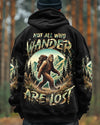 NOT ALL WHO WANDER ARE LOST BIGFOOT ALL OVER PRINT - YHHN2001254
