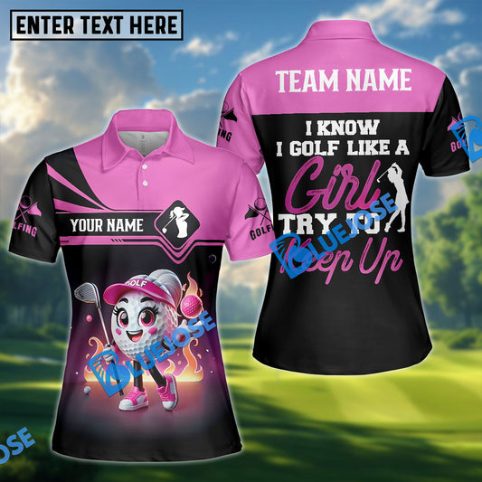 BlueJose Golf Like a Girl Polo Shirt, Custom Name & Team Name 3D Shirt