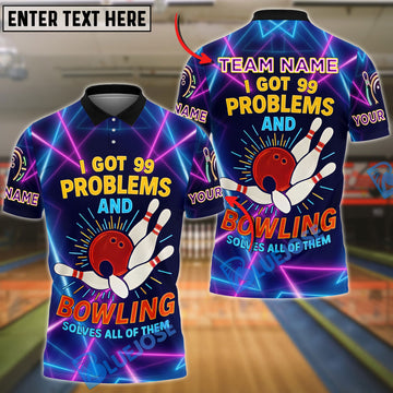 BlueJose Bowling I Got 99 Problems And Bowling Solves All Of Them Customized Name, Team Name 3D Shirt