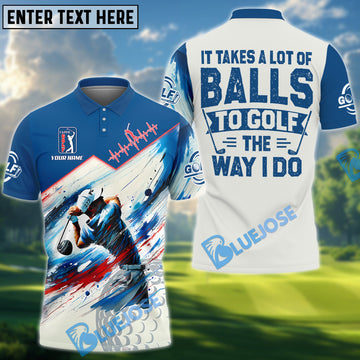 BlueJose It Takes A Lot Of Balls To Golf The Way I Do Golf Shirt, Custom Name & Team Name 3D Shirts