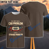 BlueJose "No, I Don’t Have a Car Problem, I Have a Storage Problem"  Funny Classic Car T-Shirt (7 colors)