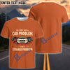 BlueJose "No, I Don’t Have a Car Problem, I Have a Storage Problem"  Funny Classic Car T-Shirt (7 colors)