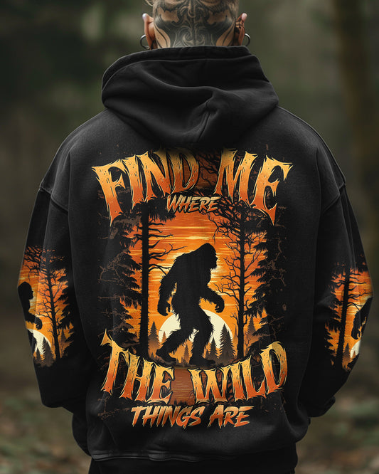 FIND ME WHERE THE WILD THINGS ARE BIGFOOT  ALL OVER PRINT - TYTD0811244