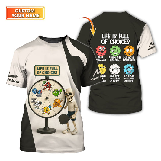 Life Is Full of Choices Shirt, Custom Funny Pickleball Tee, Humor Gift for Pickleball Players