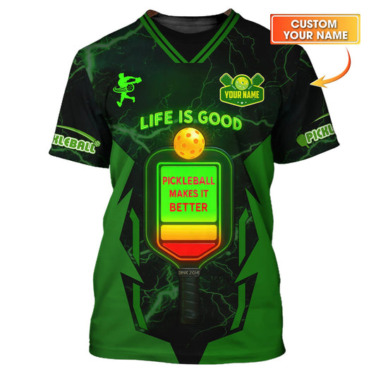 Life Is Good Pickleball Makes It Better, Custom 3D Pickleball Shirt, Funny Sport Tee, Gifts for Pickleball Lovers