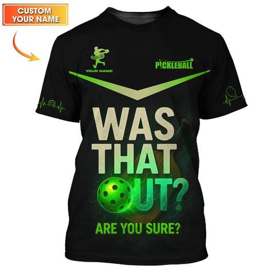 Personalized Name Pickleball Polos, Was That Out - Are You Sure Shirt, Funny Pickleball Shirts For Men's