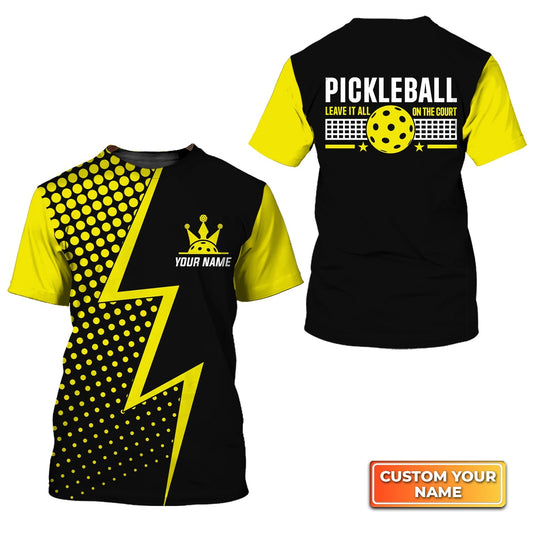 Pickleball Leave It All On The Court Personalized Name 3D Tshirt Gift For Pickleball Player