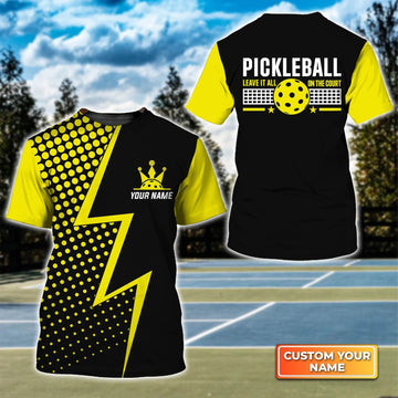 Pickleball Leave It All On The Court Personalized Name 3D Tshirt Gift For Pickleball Player