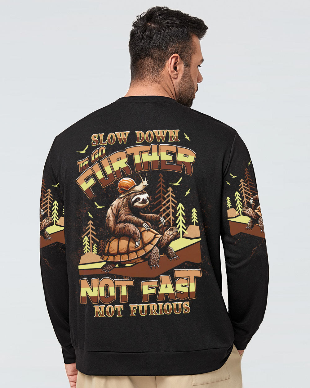 SLOW DOWN TO GO FURTHER NOT FAST NOT FURIOUS ALL OVER PRINT - TLNT0708254