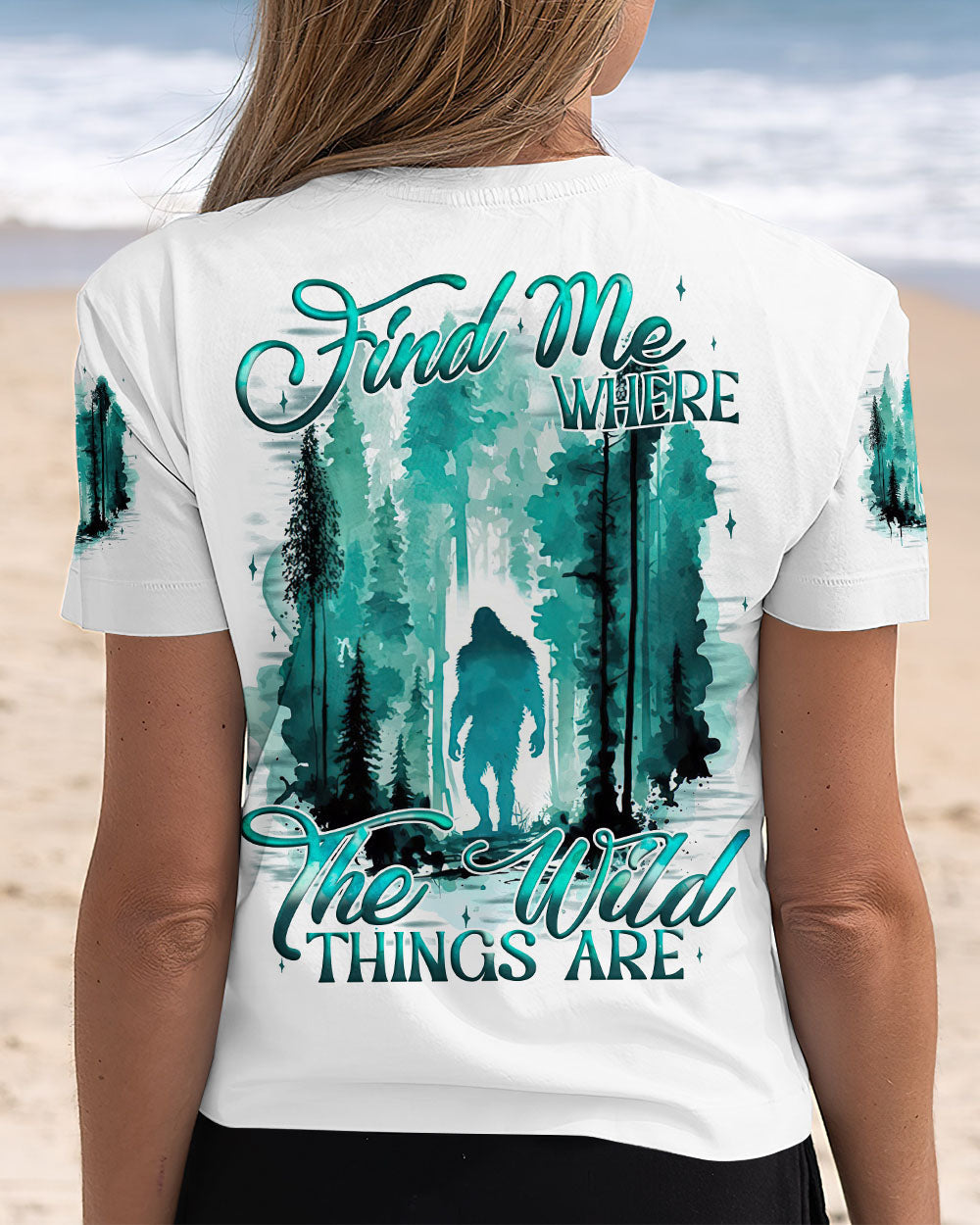 FIND ME WHERE THE WILD THINGS ARE BIGFOOT  ALL OVER PRINT - TYQY0711244