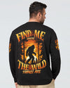 FIND ME WHERE THE WILD THINGS ARE BIGFOOT  ALL OVER PRINT - TYTD0811244