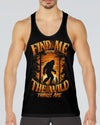 FIND ME WHERE THE WILD THINGS ARE BIGFOOT  ALL OVER PRINT - TYTD0811244