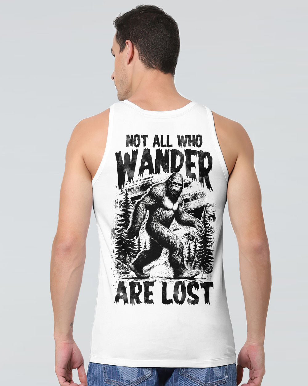 NOT ALL WHO WANDER ARE LOST BIGFOOT ALL OVER PRINT - TYTM0711243