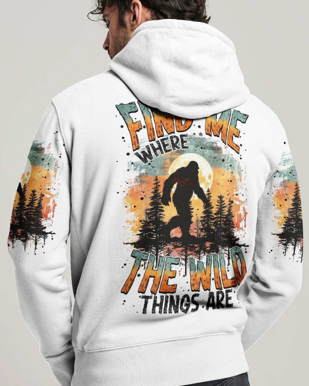 FIND ME WHERE THE WILD THINGS ARE BIGFOOT  ALL OVER PRINT - TYTM0811243
