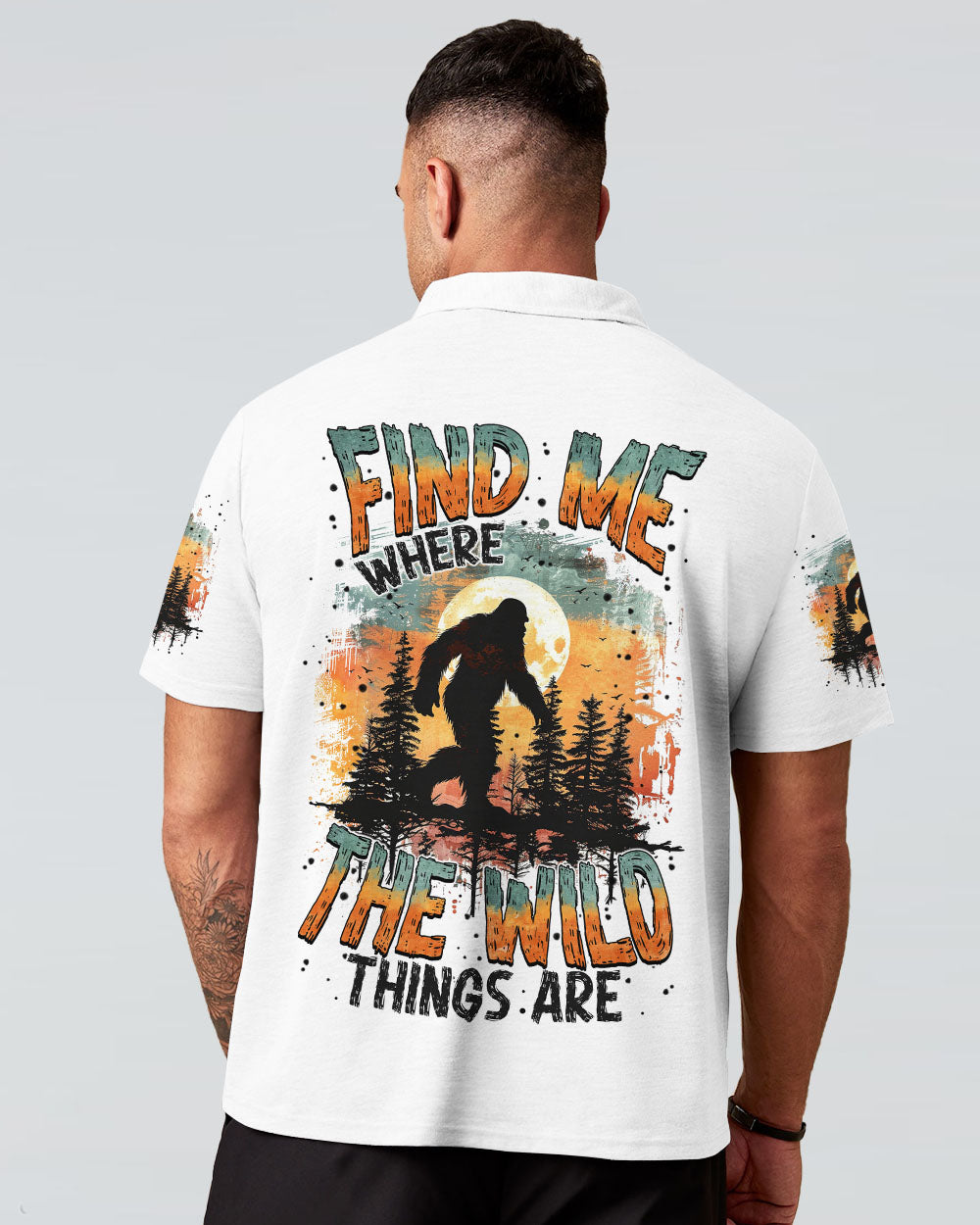  FIND ME WHERE THE WILD THINGS ARE BIGFOOT ALL OVER PRINT - TYTM0811243