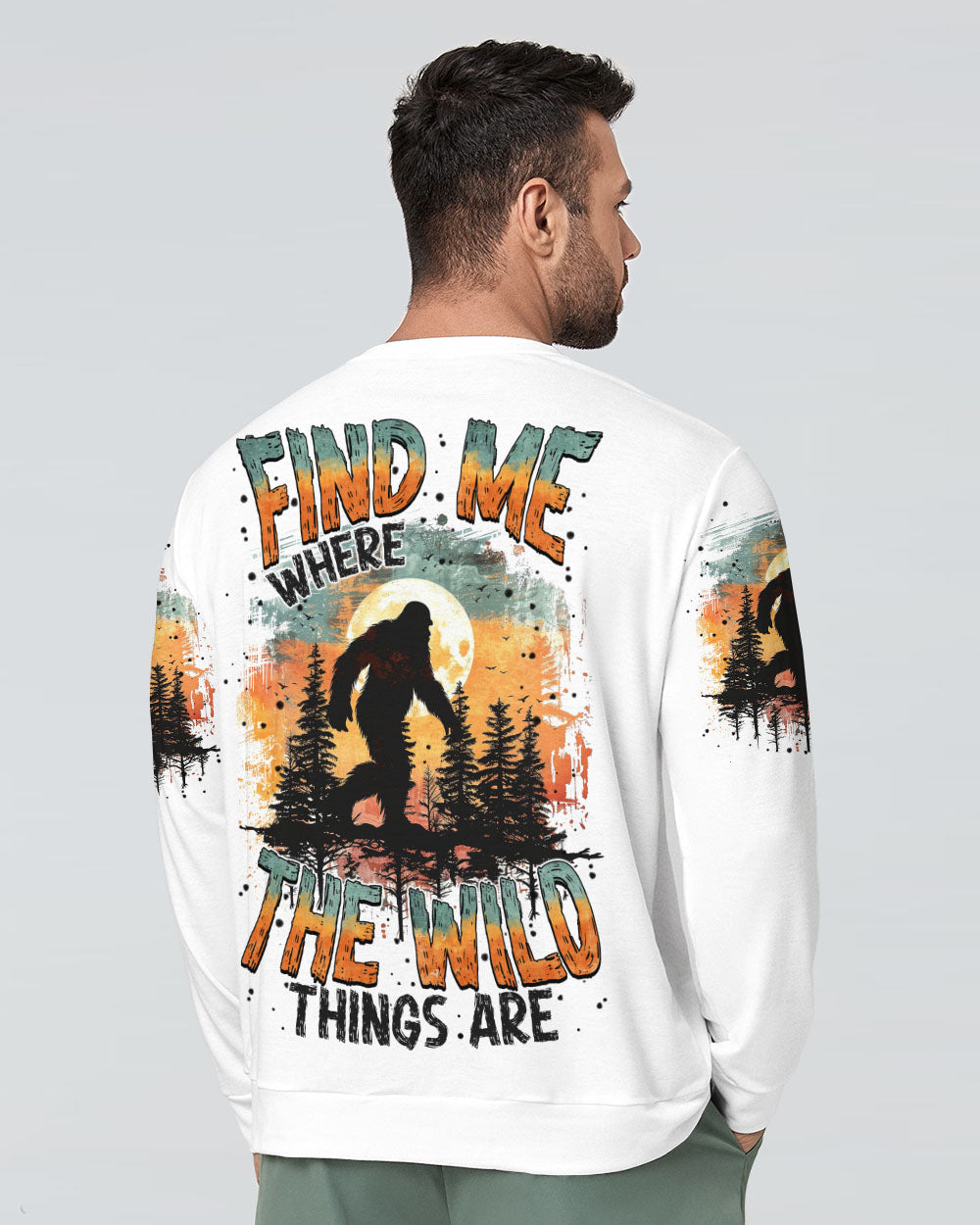  FIND ME WHERE THE WILD THINGS ARE BIGFOOT ALL OVER PRINT - TYTM0811243