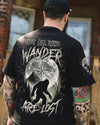 NOT ALL WHO WANDER ARE LOST BIGFOOT ALL OVER PRINT - YHLN1205251