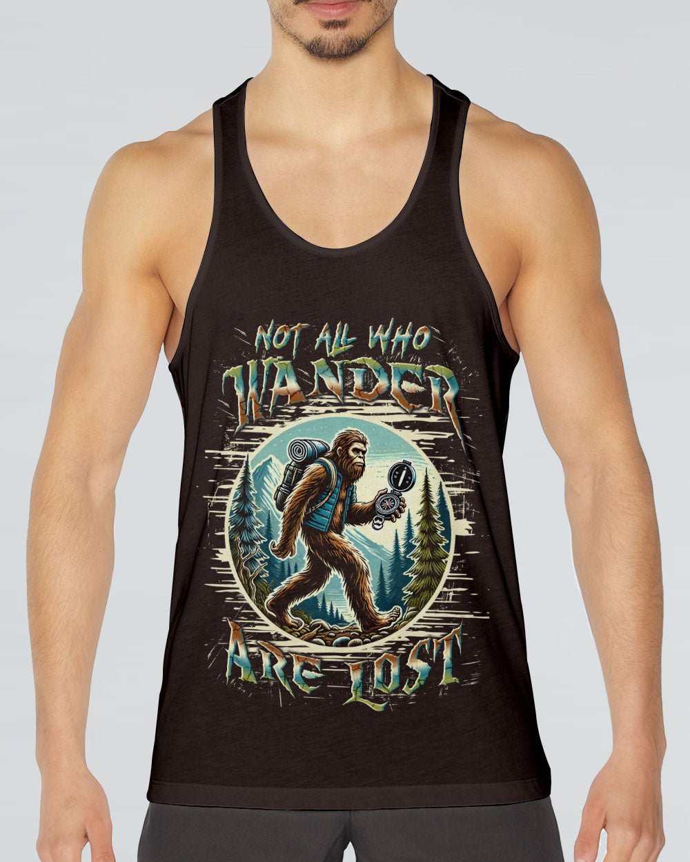 NOT ALL WHO WANDER ARE LOST BIGFOOT ALL OVER PRINT - YHLN1401254