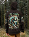 NOT ALL WHO WANDER ARE LOST BIGFOOT ALL OVER PRINT - YHLN1401254