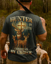 BlueJose Hunter By Birth Christian By Choice Shirt, Personalized Hunting 3D Shirt