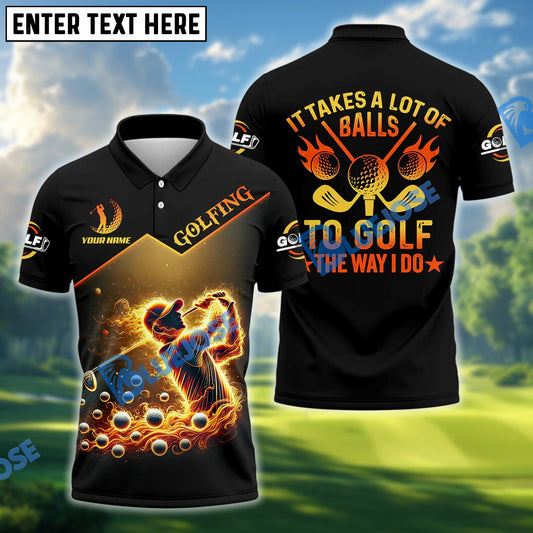 BlueJose Golden Fire Its Take A Lot Of Golf Ball To Golf Like I Do Golf Polo Shirt Custom Name, Team Name 3D Shirts