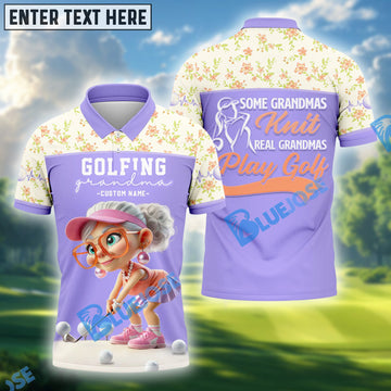 BlueJose Some Grandmas Knit Real Grandmas Play Golf Shirt, Custom Name Golf 3D Shirts