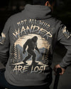 NOT ALL WHO WANDER ARE LOST BIGFOOT ALL OVER PRINT - YHLN1912252