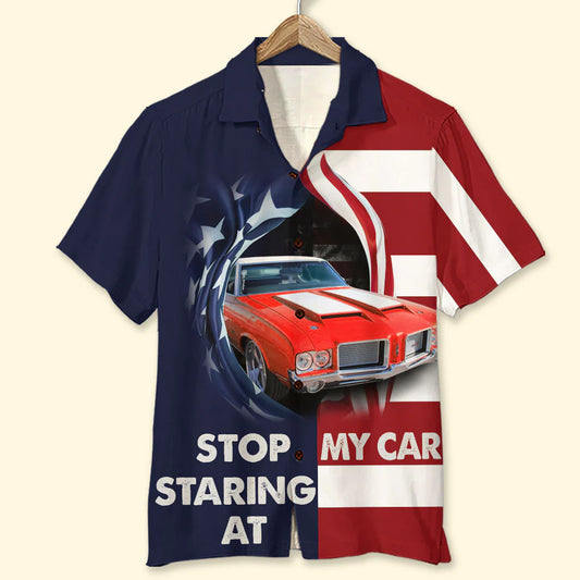 Stop Staring At My Car Custom Car Hawaiian Shirt Gift For Car Lovers